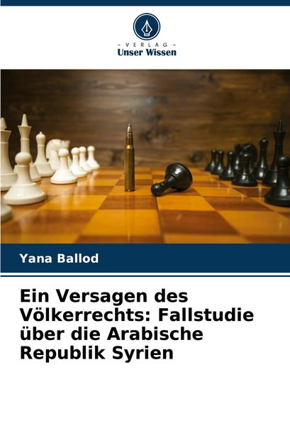 Produktbild: Ein Versagen des V&ouml;lkerrechts: Fallstudie &uuml;ber die Arabische Republik Syrien