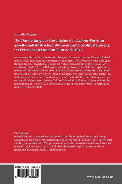Produktbild: Die Darstellung der Geschichte der <I>Labour Party</I> im gesellschaftskritischen B&uuml;hnendrama Gro&szlig;britanniens, im Fernsehspiel und im Film nach 1945