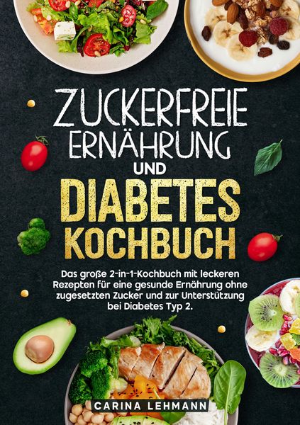Produktbild: Zuckerfreie Ern&auml;hrung und Diabetes Kochbuch