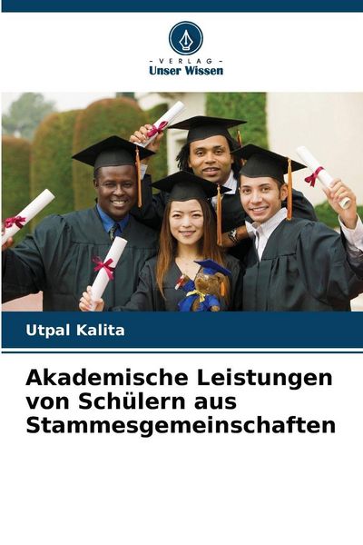 Akademische Leistungen von Schülern aus Stammesgemeinschaften, Taschenbuch von Utpal Kalita, Verlag Unser Wissen, 9786209206245