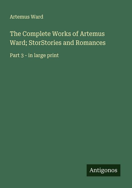 Produktbild: The Complete Works of Artemus Ward; StorStories and Romances