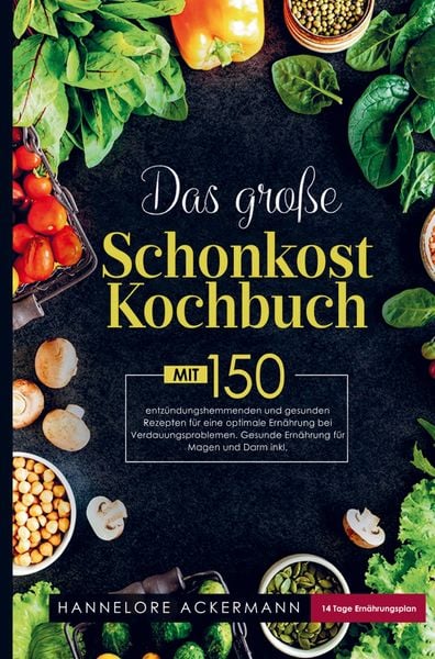Produktbild: Das gro&szlig;e Schonkost Kochbuch f&uuml;r eine optimale Ern&auml;hrung bei Verdauungsproblemen!