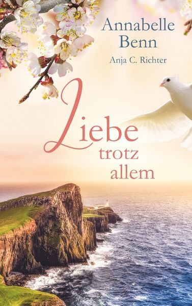 Liebe trotz allem, Taschenbuch von Annabelle Benn , Anja Richter, BoD – Books on Demand, 9783752829259