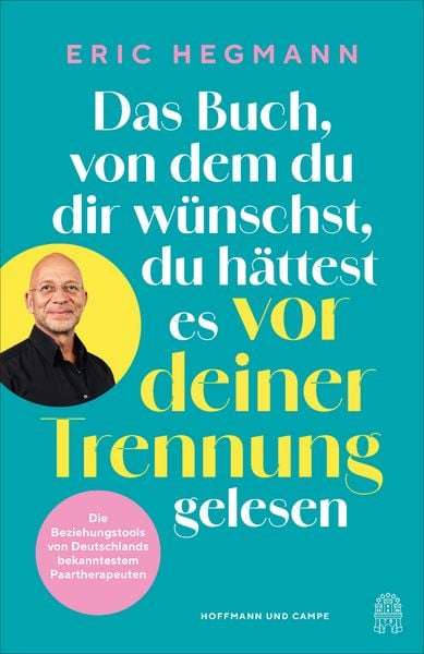 Das Buch, von dem du dir wünschst, du hättest es vor deiner Trennung gelesen, Taschenbuch von Eric Hegmann, Hoffmann Und Campe, 9783455021622