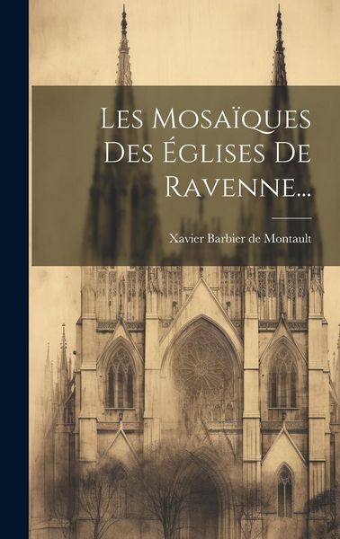 Produktbild: Les Mosa&iuml;ques Des &Eacute;glises De Ravenne...