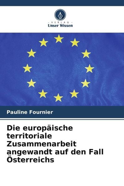 Produktbild: Die europ&auml;ische territoriale Zusammenarbeit angewandt auf den Fall &Ouml;sterreichs