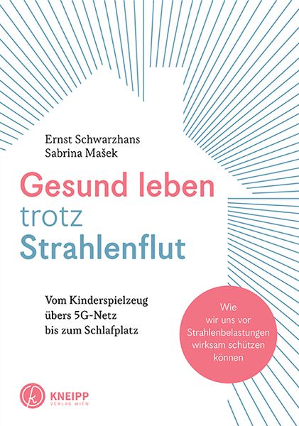 Gesund leben trotz Strahlenflut, Taschenbuch von Ernst Schwarzhans, Kneipp Verlag in Verlagsgruppe Styria GmbH & Co. KG, 978-3-7088-0769-0
