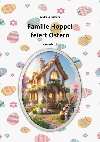 Familie Hoppel feiert Ostern, Taschenbuch von Andreas Güldner, Epubli, 9783565443147