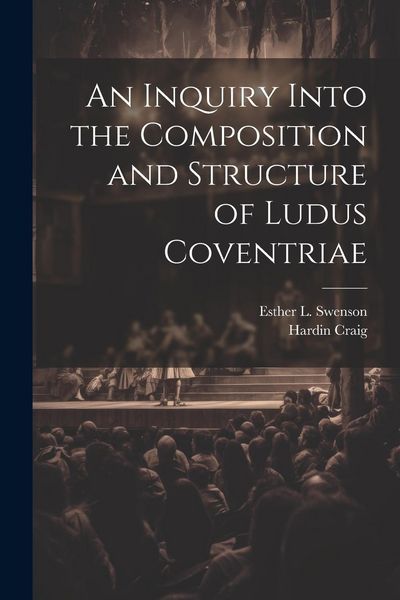 Produktbild: An Inquiry Into the Composition and Structure of Ludus Coventriae