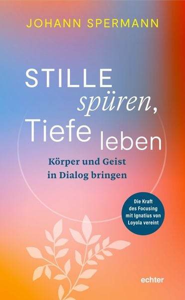 Stille spüren, Tiefe leben, Taschenbuch von Johannes Spermann, Echter, 9783429067700