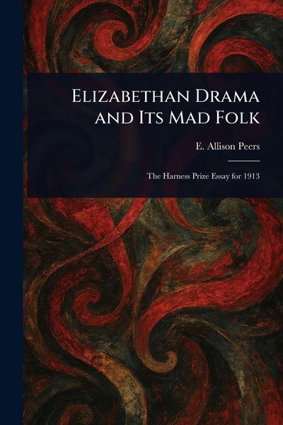 Produktbild: Elizabethan Drama and Its Mad Folk