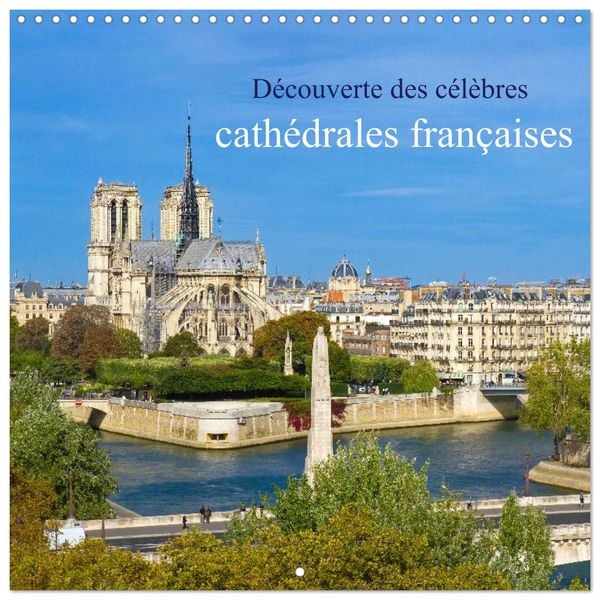 Produktbild: D&eacute;couverte des c&eacute;l&egrave;bres cath&eacute;drales fran&ccedil;aises (Calendrier mural carr&eacute; 2027 30x30 cm) Calendrier double avec une page pour vos prises de notes