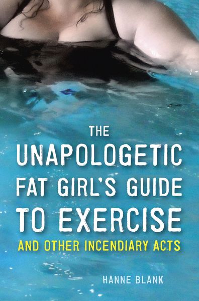 Produktbild: The Unapologetic Fat Girl's Guide to Exercise and Other Incendiary Acts