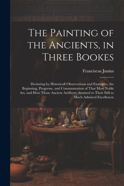 Produktbild: The Painting of the Ancients, in Three Bookes