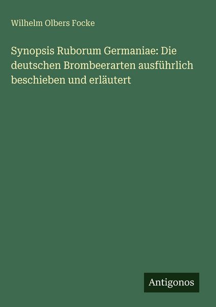 Produktbild: Synopsis Ruborum Germaniae: Die deutschen Brombeerarten ausf&uuml;hrlich beschieben und erl&auml;utert