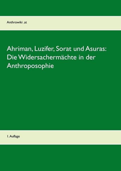 Produktbild: Ahriman, Luzifer, Sorat und Asuras: Die Widersacherm&auml;chte in der Anthroposophie