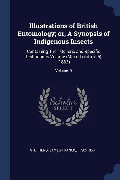 Produktbild: Illustrations of British Entomology; or, A Synopsis of Indigenous Insects: Containing Their Generic and Specific Distinctions Volume (Mandibulata v. 5
