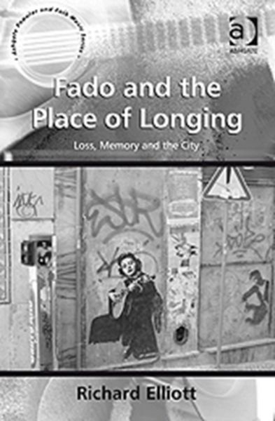 Produktbild: Elliott, R: Fado and the Place of Longing