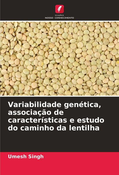 Produktbild: Variabilidade gen&eacute;tica, associa&ccedil;&atilde;o de caracter&iacute;sticas e estudo do caminho da lentilha