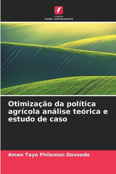 Produktbild: Otimiza&ccedil;&atilde;o da pol&iacute;tica agr&iacute;cola an&aacute;lise te&oacute;rica e estudo de caso