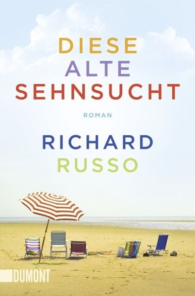 Diese alte Sehnsucht, Taschenbuch von Richard Russo, DuMont Buchverlag