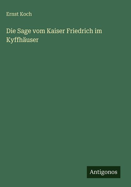 Produktbild: Die Sage vom Kaiser Friedrich im Kyffh&auml;user
