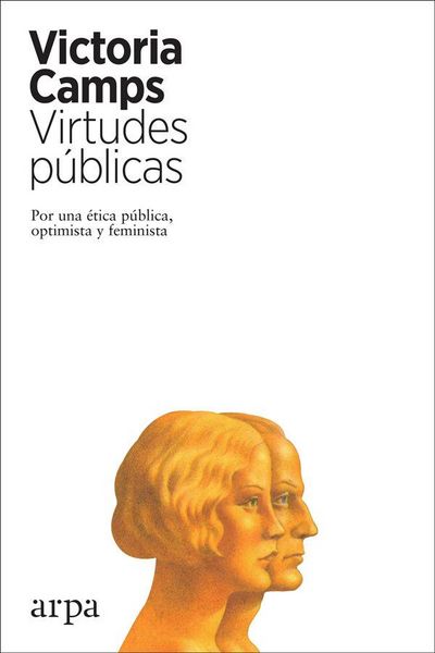 Produktbild: Virtudes p&uacute;blicas : por una &eacute;tica p&uacute;blica, optimista y feminista