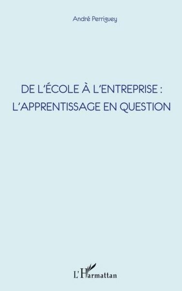 Produktbild: De l'ecole A l'entreprise : l'apprentissage en question