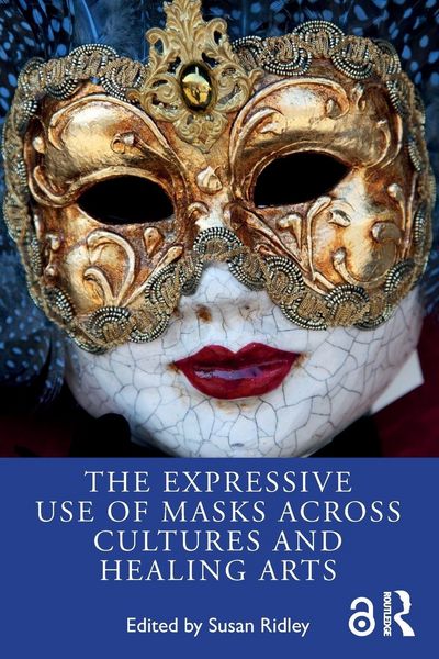 Produktbild: The Expressive Use of Masks Across Cultures and Healing Arts