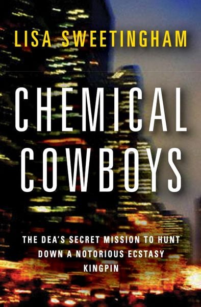 Produktbild: Chemical Cowboys: The DEA's Secret Mission to Hunt Down a Notorious Ecstasy Kingpin