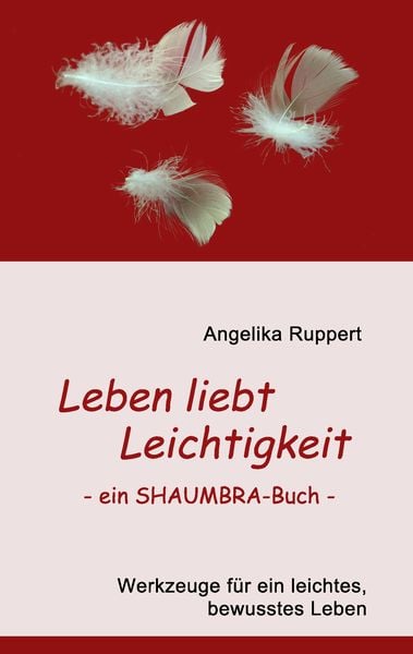 Produktbild: Leben liebt Leichtigkeit - ein SHAUMBRA-Buch -