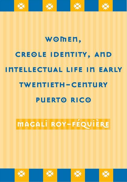 Produktbild: Women, Creole Identity, and Intellectual Life in Early Twentieth-Century Puerto Rico