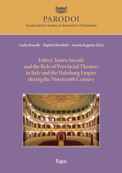 Produktbild: Feltre's Teatro Sociale and the Role of Provincial Theatres in Italy and the Habsburg Empire during the Nineteenth Century