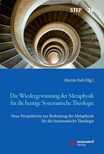 Die Wiedergewinnung der Metaphysik für die heutige Systematische Theologie, Taschenbuch von Martin Fuss, Aschendorff, 978-3-402-12435-2