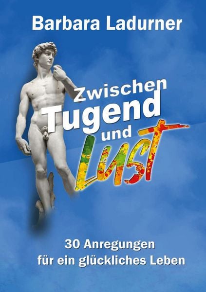 Zwischen Tugend und Lust, Taschenbuch von Barbara Ladurner, BoD – Books on Demand, 9783754304334
