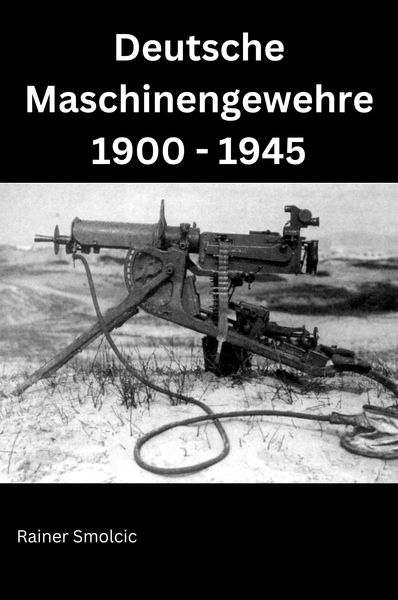 Produktbild: Deutsche Maschinengewehre 1900 - 1945
