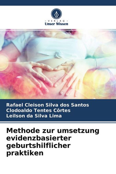 Methode zur umsetzung evidenzbasierter geburtshilflicher praktiken, Taschenbuch von Rafael Cleison Silva dos Santos , Clodoaldo Tentes Côrtes ,