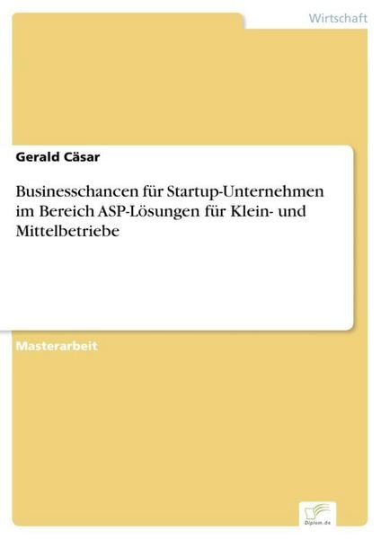 Produktbild: Businesschancen f&uuml;r Startup-Unternehmen im Bereich ASP-L&ouml;sungen f&uuml;r Klein- und Mittelbetriebe
