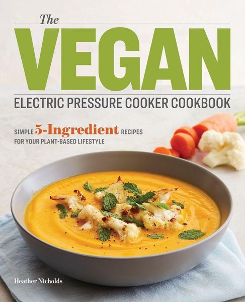 Produktbild: The Vegan Electric Pressure Cooker Cookbook