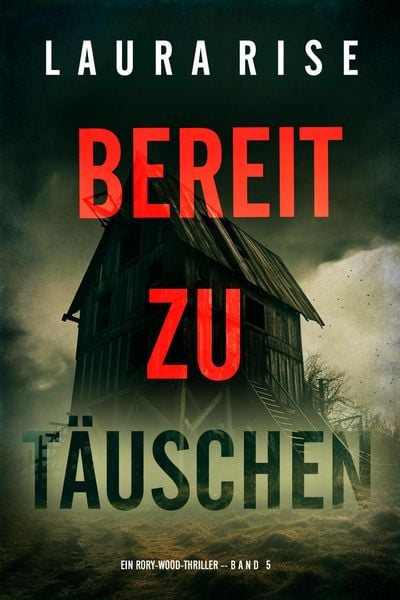 Produktbild: Bereit zu t&auml;uschen (Ein Rory-Wood-Thriller - Band 5)