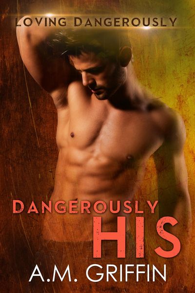 Produktbild: Dangerously His (Loving Dangerously, #5)