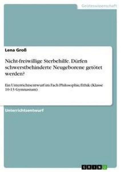 Produktbild: Nicht-freiwillige Sterbehilfe. D&uuml;rfen schwerstbehinderte Neugeborene get&ouml;tet werden?