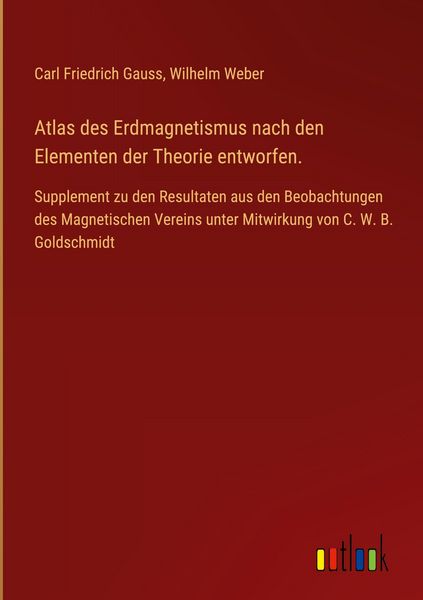 Produktbild: Atlas des Erdmagnetismus nach den Elementen der Theorie entworfen.