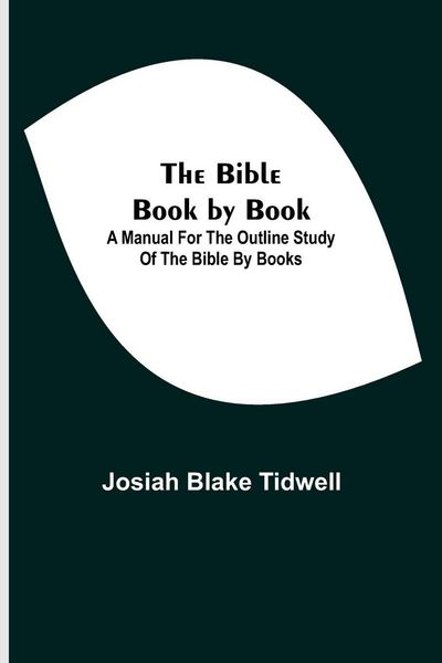 Produktbild: The Bible Book By Book; A Manual For The Outline Study Of The Bible By Books