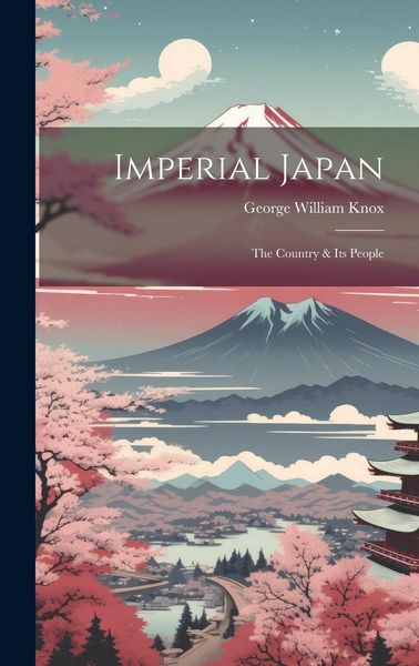 Produktbild: Imperial Japan; the Country & its People