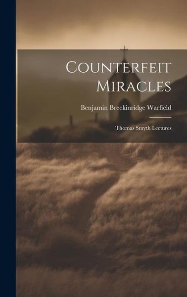 Produktbild: Counterfeit Miracles: Thomas Smyth Lectures