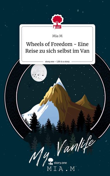 Produktbild: Wheels of Freedom - Eine Reise zu sich selbst im Van. Life is a Story - story.one