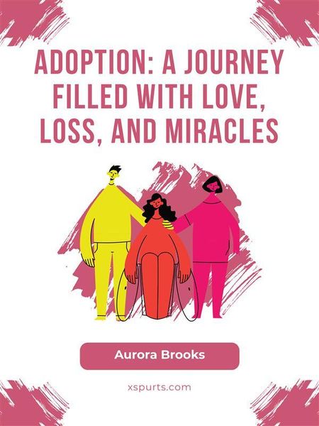 Produktbild: Adoption- A Journey Filled with Love, Loss, and Miracles
