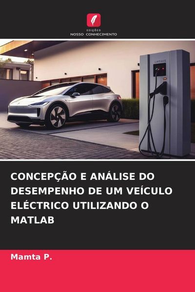 Produktbild: Concep&ccedil;&atilde;o E An&aacute;lise Do Desempenho De Um Ve&iacute;culo El&eacute;ctrico Utilizando O Matlab