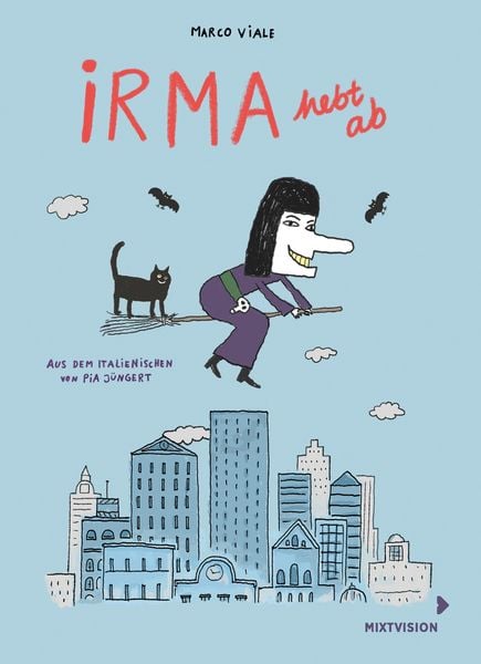 Irma hebt ab, Gebundene Ausgabe von Marco Viale, Mixtvision, 978-3-95854-260-0